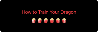 Text reading 'How to Train Your Dragon' in red, displayed above six popcorn emoji