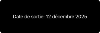 French text displaying 'Date de sortie: 12 décembre 2025'