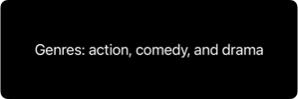 Text displaying 'Genres: action, comedy, and drama' formatted as a grammatically correct list
