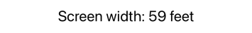 Text displaying 'Screen width: 59 feet' with a measurement formatted for the user’s locale