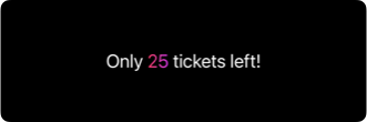 Text reading 'Only 25 tickets left!' with the number 25 styled in a pink and purple gradient