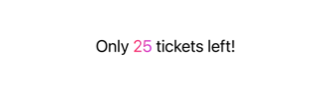 Text reading 'Only 25 tickets left!' with the number 25 styled in a pink and purple gradient